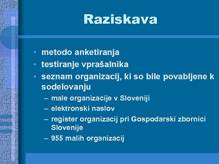 Raziskava • metodo anketiranja • testiranje vprašalnika • seznam organizacij, ki so bile povabljene