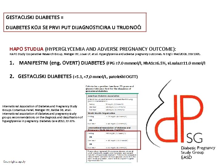 GESTACIJSKI DIJABETES = DIJABETES KOJI SE PRVI PUT DIJAGNOSTICIRA U TRUDNOĆI HAPO STUDIJA (HYPERGLYCEMIA