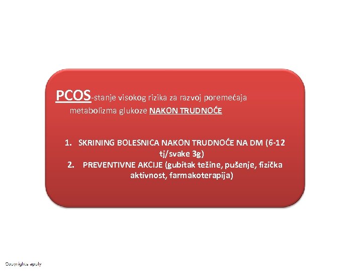 PCOS-stanje visokog rizika za razvoj poremećaja metabolizma glukoze NAKON TRUDNOĆE 1. SKRINING BOLESNICA NAKON