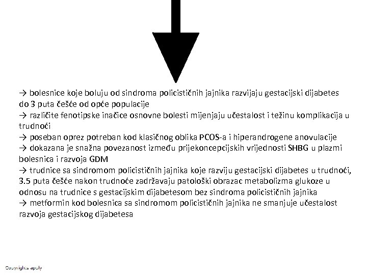 → bolesnice koje boluju od sindroma policističnih jajnika razvijaju gestacijski dijabetes do 3 puta