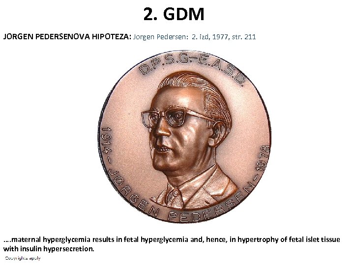 2. GDM JORGEN PEDERSENOVA HIPOTEZA: Jorgen Pedersen: 2. izd, 1977, str. 211 …. maternal