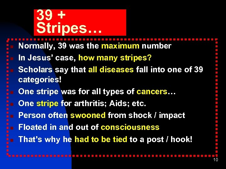39 + Stripes… Normally, 39 was the maximum number In Jesus’ case, how many