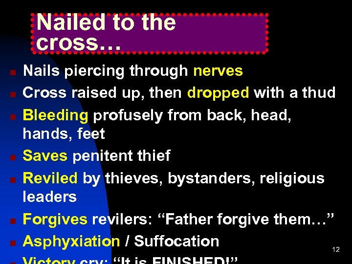 Nailed to the cross… Nails piercing through nerves Cross raised up, then dropped with
