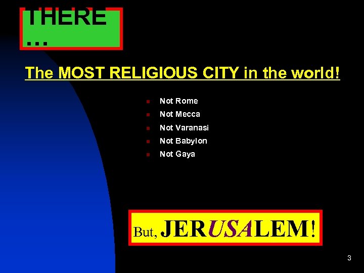 THERE … The MOST RELIGIOUS CITY in the world! Not Rome Not Mecca Not