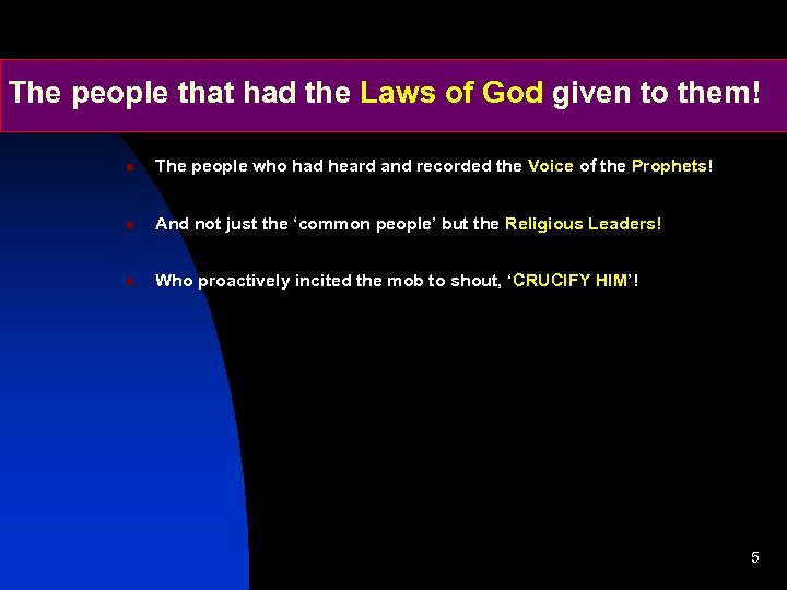 The people that had the Laws of God given to them! The people who