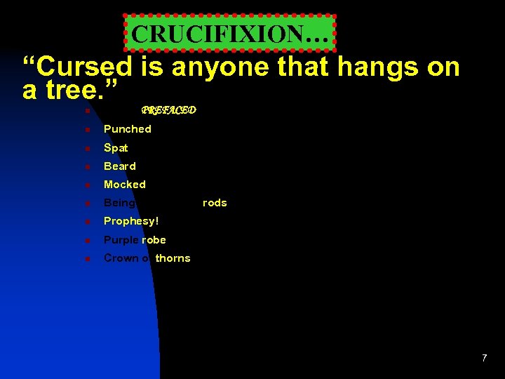 CRUCIFIXION… “Cursed is anyone that hangs on a tree. ” This was PREFACED by: