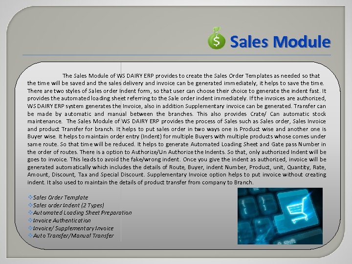 Sales Module The Sales Module of WS DAIRY ERP provides to create the Sales