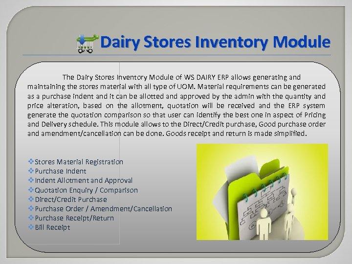 Dairy Stores Inventory Module The Dairy Stores Inventory Module of WS DAIRY ERP allows