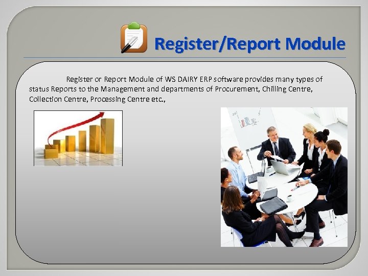 Register/Report Module Register or Report Module of WS DAIRY ERP software provides many types