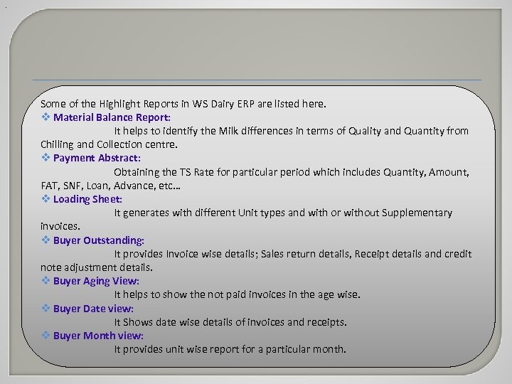 . Some of the Highlight Reports in WS Dairy ERP are listed here. v