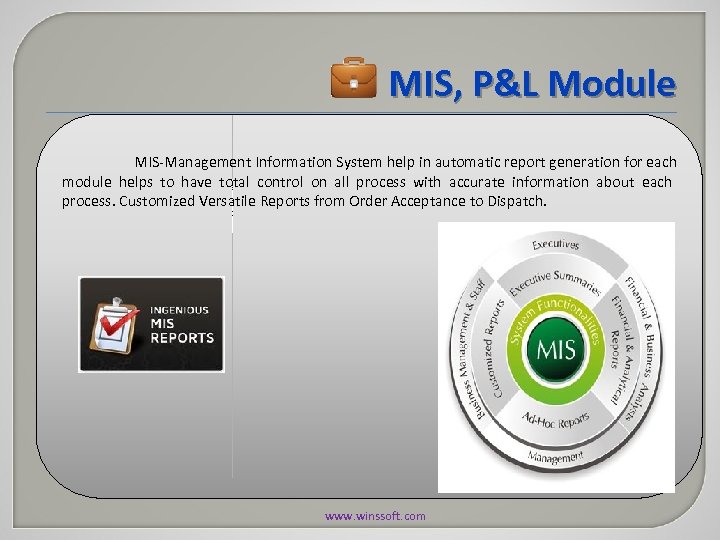 MIS, P&L Module MIS-Management Information System help in automatic report generation for each module
