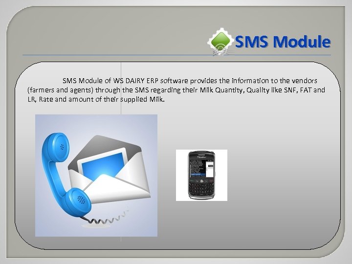 SMS Module of WS DAIRY ERP software provides the information to the vendors (farmers