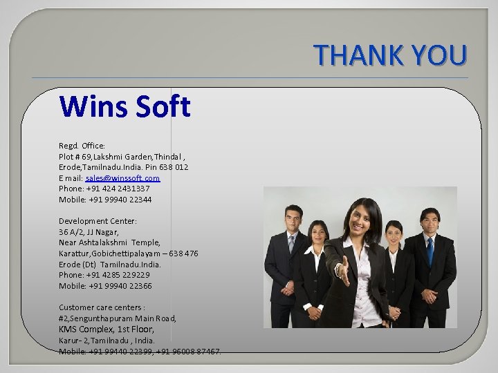 THANK YOU Wins Soft Regd. Office: Plot # 69, Lakshmi Garden, Thindal , Erode,