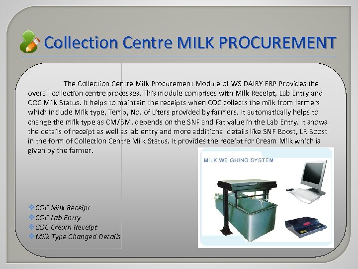 Collection Centre MILK PROCUREMENT The Collection Centre Milk Procurement Module of WS DAIRY ERP