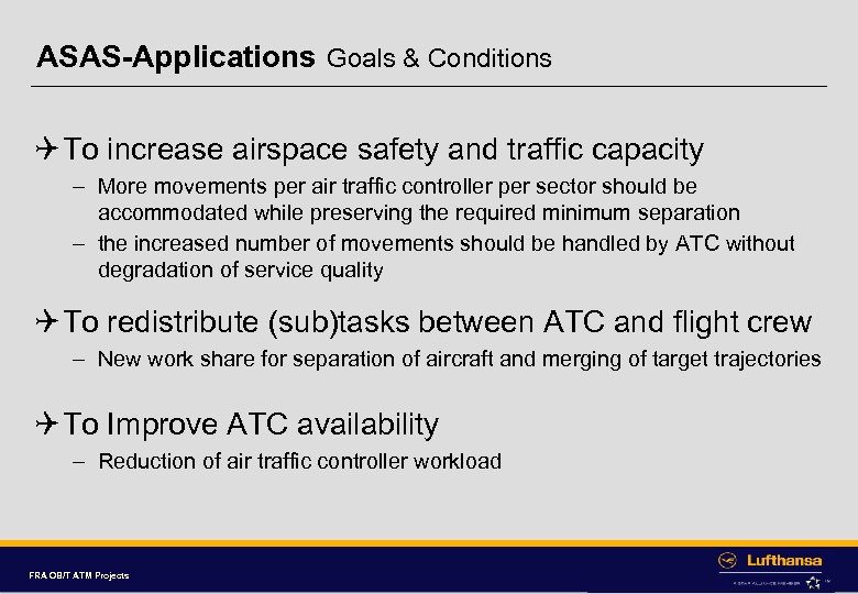 ASAS-Applications Goals & Conditions Q To increase airspace safety and traffic capacity – More