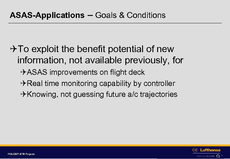 ASAS-Applications – Goals & Conditions QTo exploit the benefit potential of new information, not