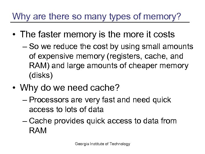 Why are there so many types of memory? • The faster memory is the