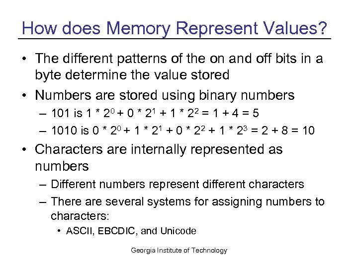 How does Memory Represent Values? • The different patterns of the on and off