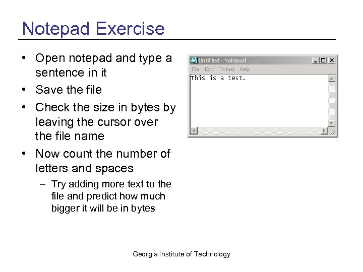 Notepad Exercise • Open notepad and type a sentence in it • Save the