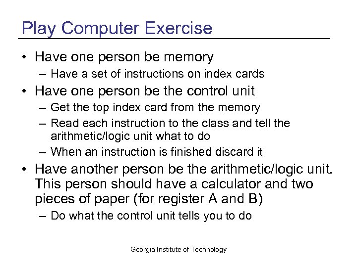 Play Computer Exercise • Have one person be memory – Have a set of