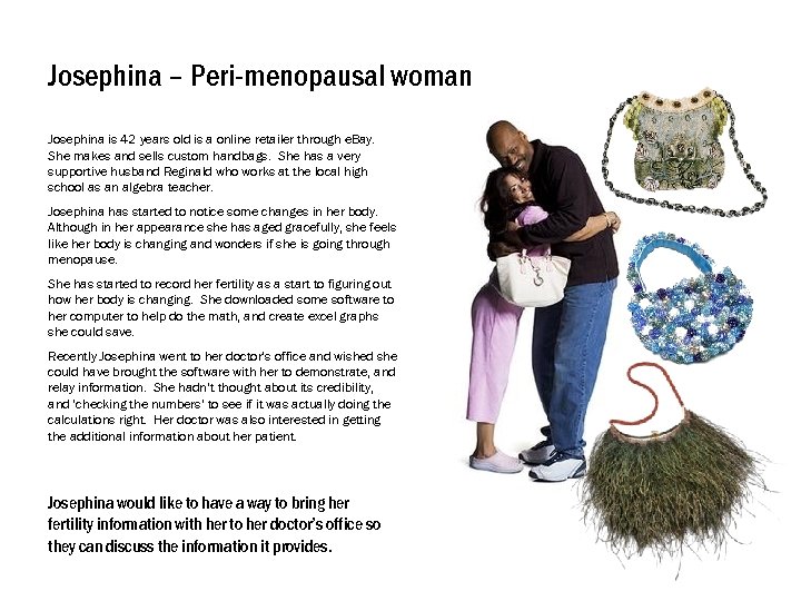 Josephina – Peri-menopausal woman Josephina is 42 years old is a online retailer through