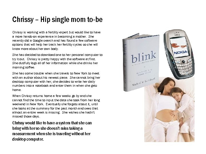 Chrissy – Hip single mom to-be Chrissy is working with a fertility expert but