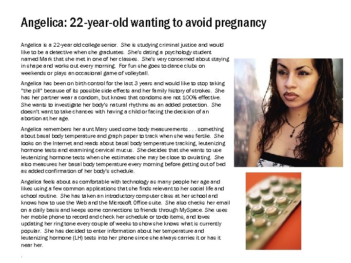 Angelica: 22 -year-old wanting to avoid pregnancy Angelica is a 22 -year old college