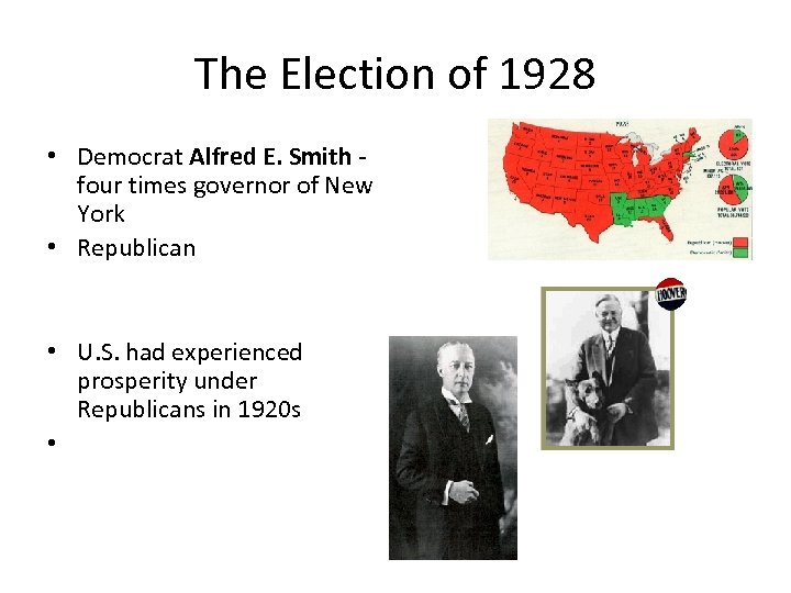 The Election of 1928 • Democrat Alfred E. Smith four times governor of New