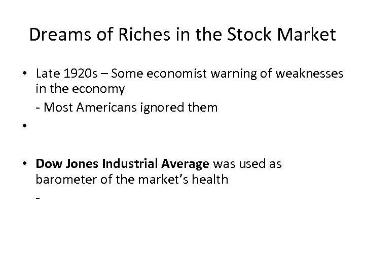 Dreams of Riches in the Stock Market • Late 1920 s – Some economist