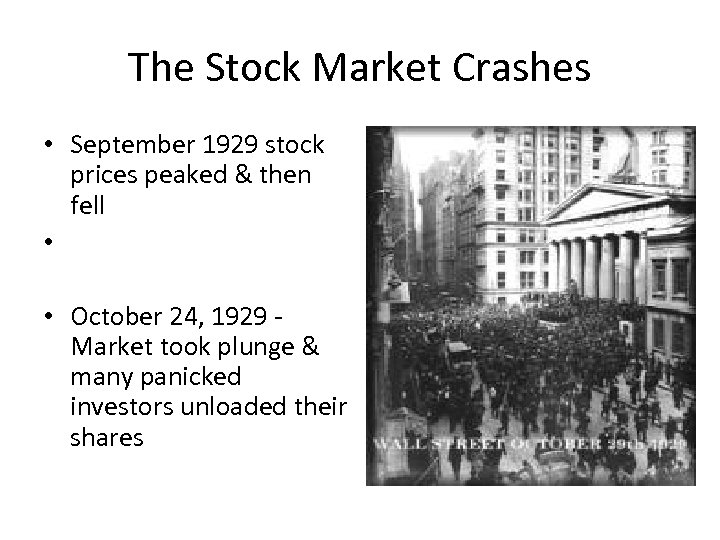 The Stock Market Crashes • September 1929 stock prices peaked & then fell •