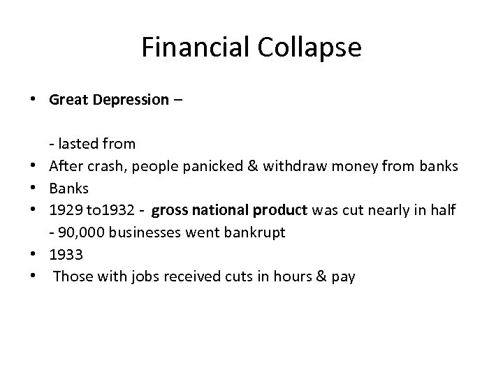 Financial Collapse • Great Depression – • • • - lasted from After crash,