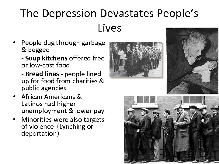 The Depression Devastates People’s Lives • People dug through garbage & begged - Soup