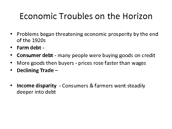 Economic Troubles on the Horizon • Problems began threatening economic prosperity by the end