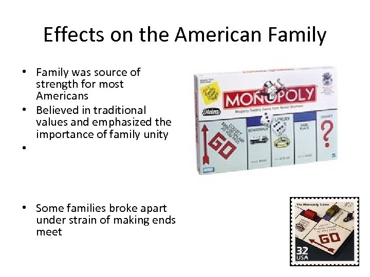 Effects on the American Family • Family was source of strength for most Americans