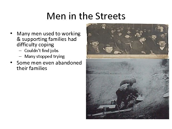 Men in the Streets • Many men used to working & supporting families had