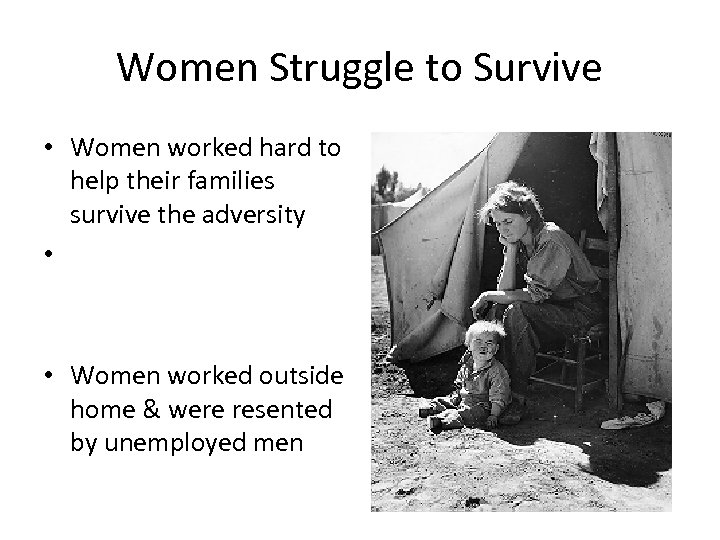 Women Struggle to Survive • Women worked hard to help their families survive the