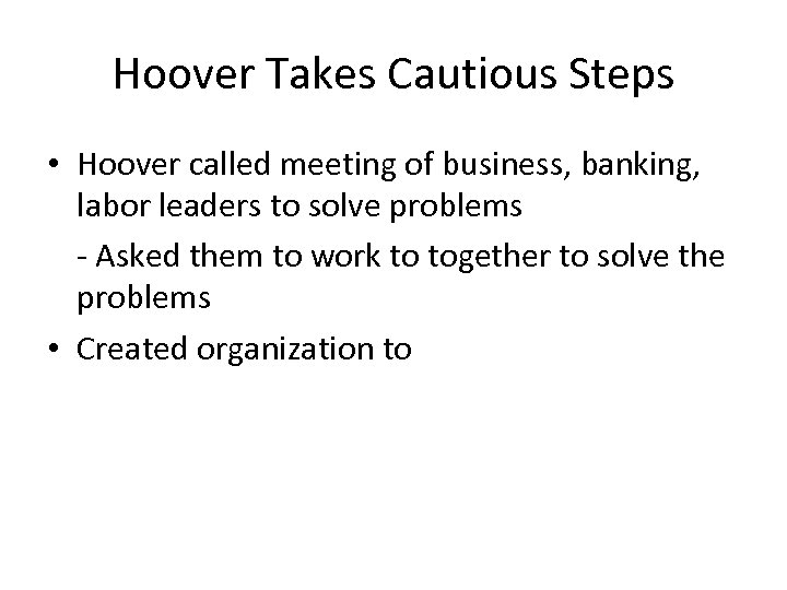 Hoover Takes Cautious Steps • Hoover called meeting of business, banking, labor leaders to