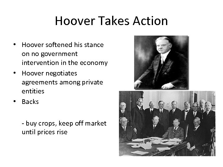 Hoover Takes Action • Hoover softened his stance on no government intervention in the