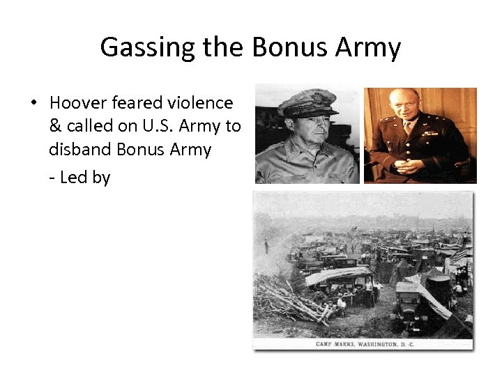 Gassing the Bonus Army • Hoover feared violence & called on U. S. Army