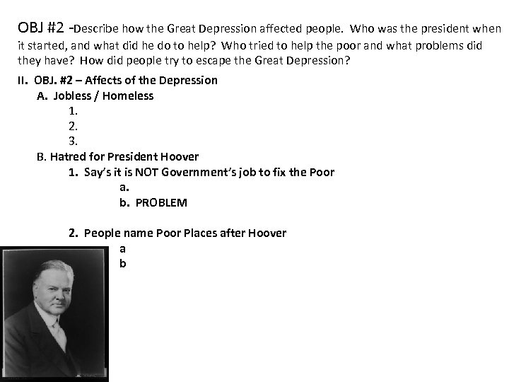 OBJ #2 -Describe how the Great Depression affected people. Who was the president when