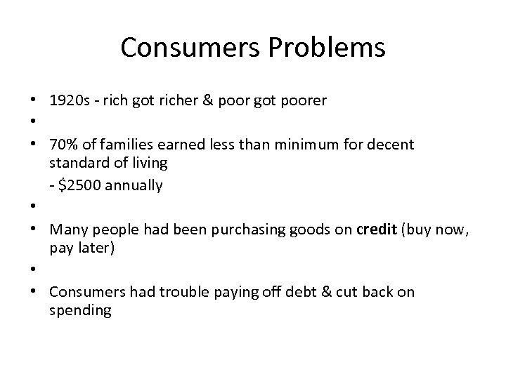 Consumers Problems • 1920 s - rich got richer & poor got poorer •