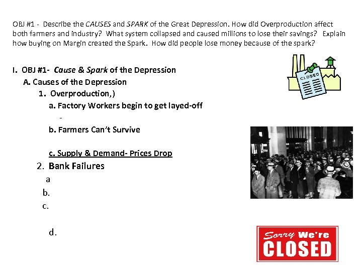 OBJ #1 - Describe the CAUSES and SPARK of the Great Depression. How did