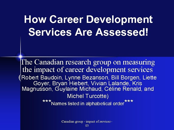 How Career Development Services Are Assessed! The Canadian research group on measuring the impact