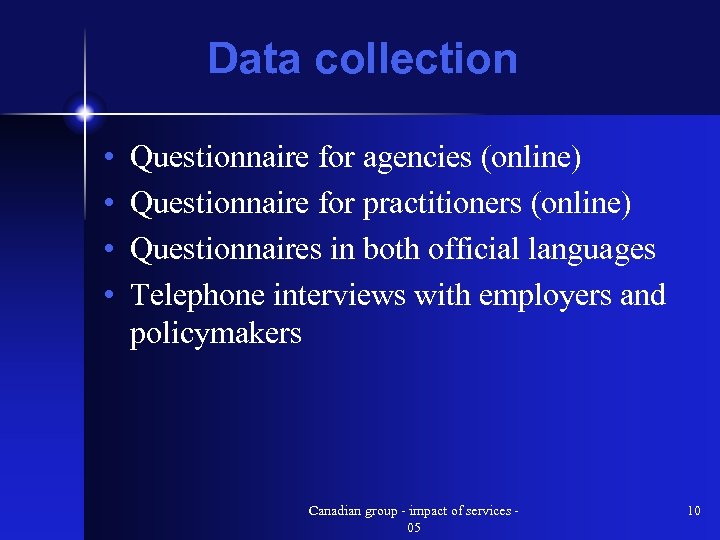 Data collection • • Questionnaire for agencies (online) Questionnaire for practitioners (online) Questionnaires in