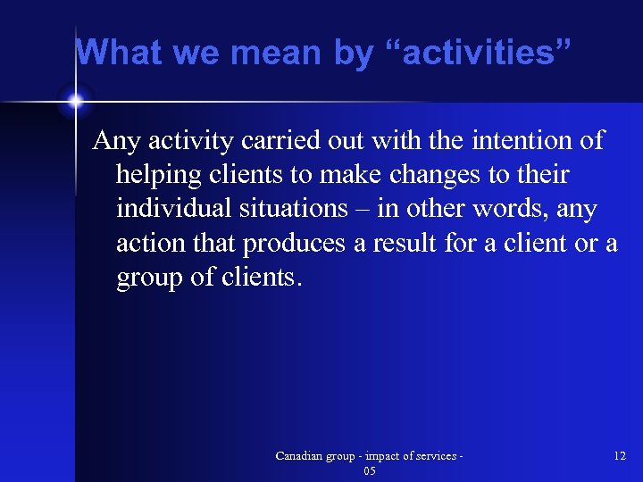 What we mean by “activities” Any activity carried out with the intention of helping