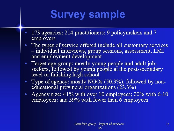 Survey sample • 173 agencies; 214 practitioners; 9 policymakers and 7 employers • The