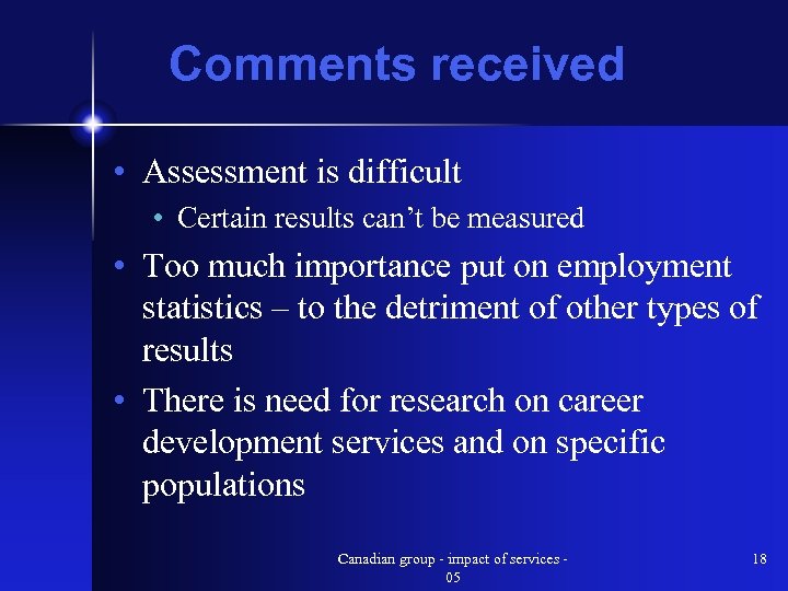 Comments received • Assessment is difficult • Certain results can’t be measured • Too