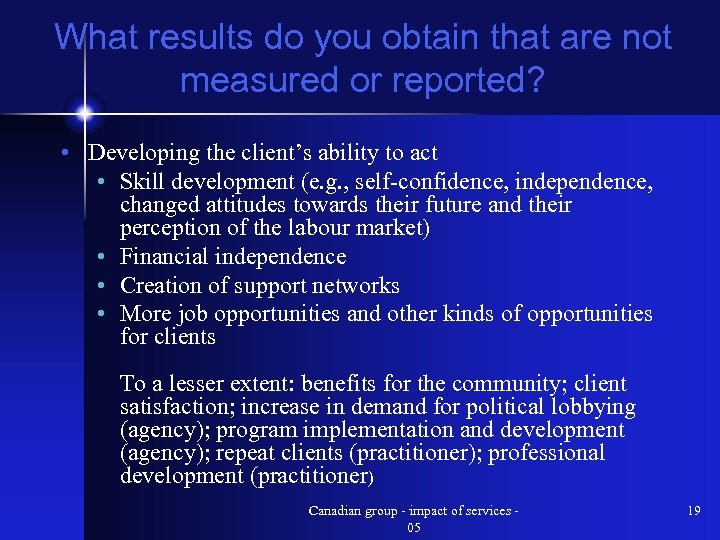 What results do you obtain that are not measured or reported? • Developing the