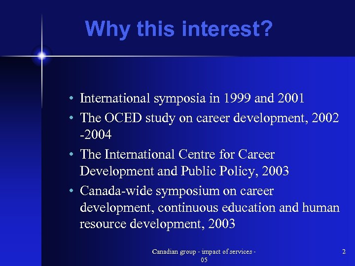 Why this interest? • International symposia in 1999 and 2001 • The OCED study