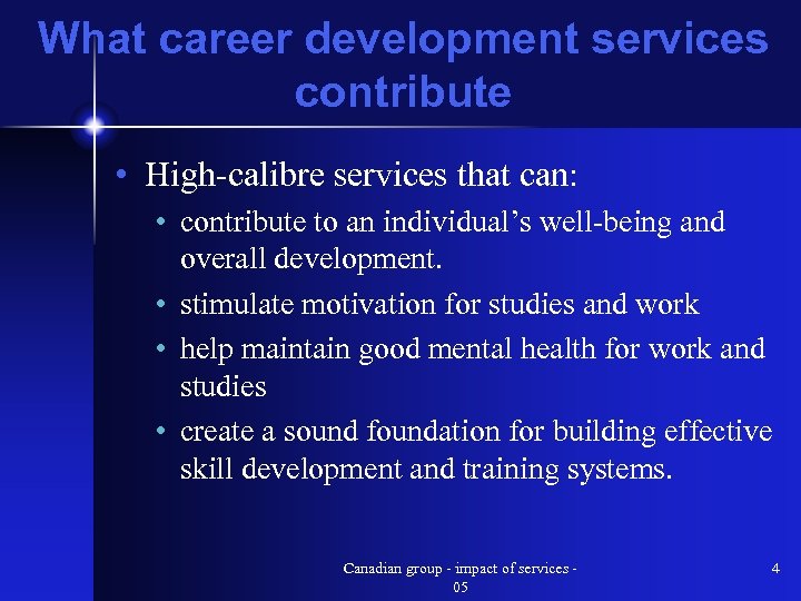 What career development services contribute • High-calibre services that can: • contribute to an